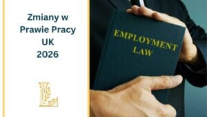 Prawo pracy w UK – nowe zmiany w 2026